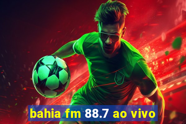 bahia fm 88.7 ao vivo